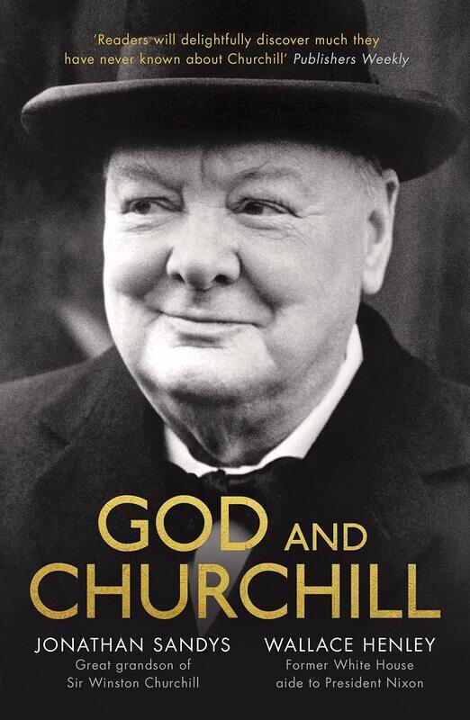 God and Churchill: How The Great Leader’s Sense Of Divine Destiny Changed His Troubled World And Offers Hope For Ours
God and Churchill: How The Great Leader’s Sense Of Divine Destiny Changed His Troubled World And Offers Hope For Ours