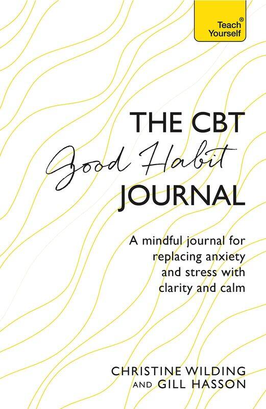 Teach Yourself Cbt good habit journal: a mindful journal for replacing anxiety and stress with clarity and calm
Teach Yourself Cbt good habit journal: a mindful journal for replacing anxiety and stress with clarity and calm