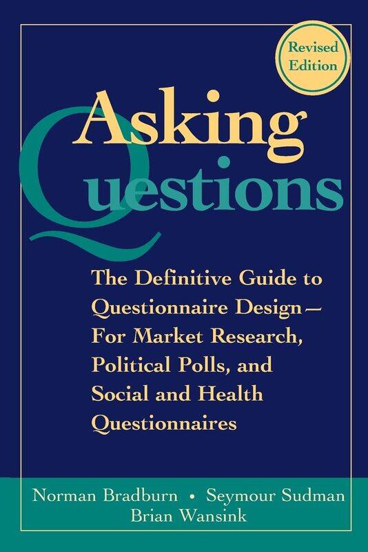 WILEY Asking Questions: The Definitive Guide to Questionnaire Design -- For Market Research, Political Polls, and Social and Health Questionnaires
WILEY Asking Questions: The Definitive Guide to Questionnaire Design -- For Market Research, Political Polls, and Social and Health Questionnaires