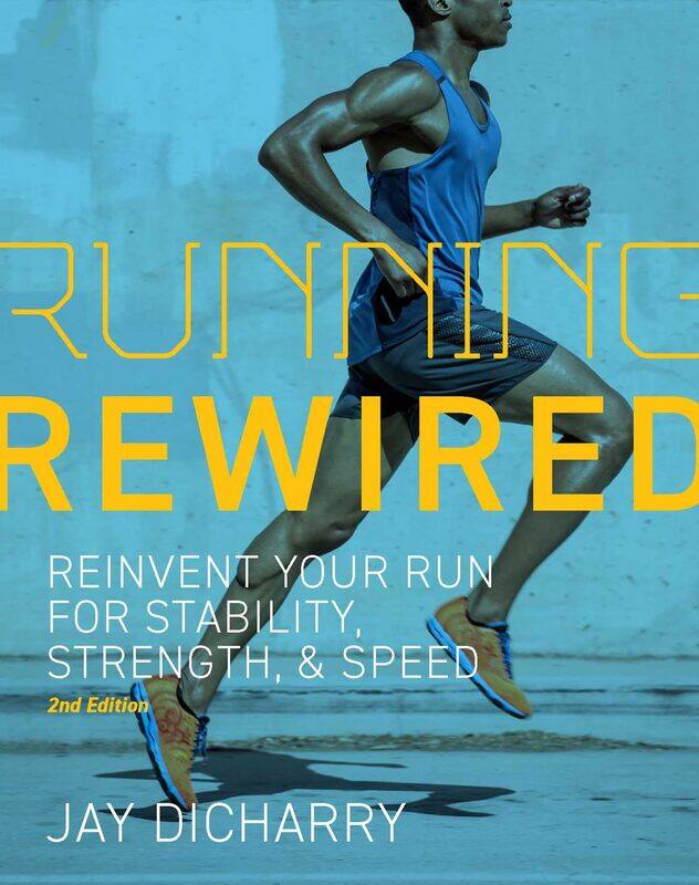 Running Rewired: Reinvent Your Run for Stability, Strength, and Speed, 2nd Edition
Running Rewired: Reinvent Your Run for Stability, Strength, and Speed, 2nd Edition