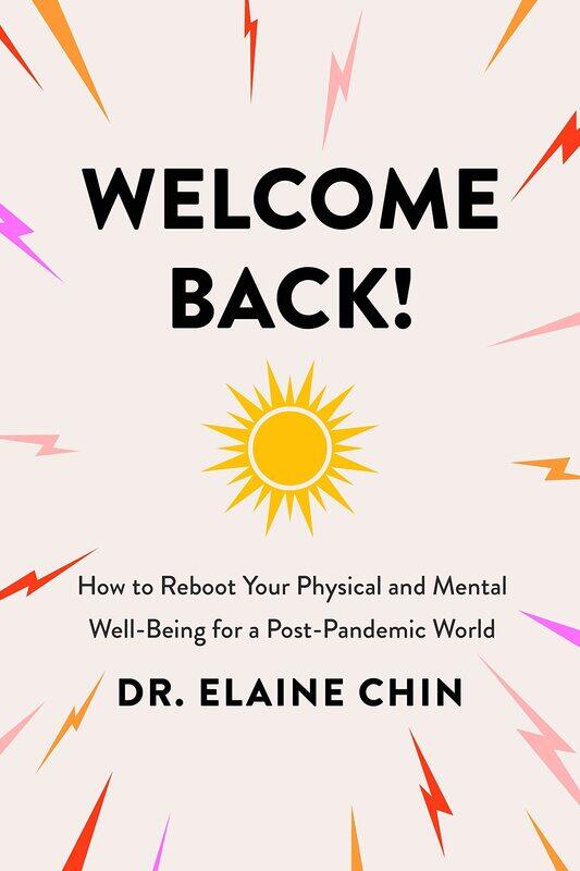 Welcome Back: How to Reboot Your Physical and Mental Well-Being for a Post-Pandemic World
Welcome Back: How to Reboot Your Physical and Mental Well-Being for a Post-Pandemic World