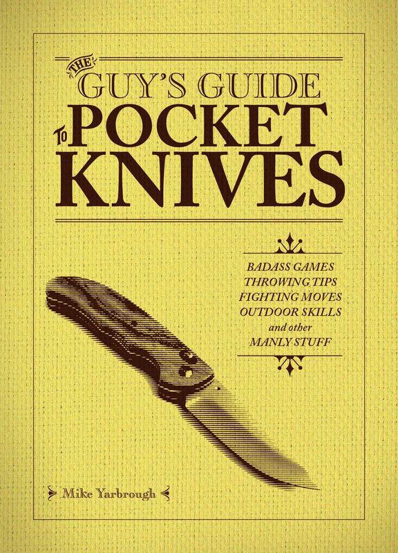 The Guy's Guide To Pocket Knives: Badass Games, Throwing Tips, Fighting Moves, Outdoor Skills and Other Manly Stuff
The Guy's Guide To Pocket Knives: Badass Games, Throwing Tips, Fighting Moves, Outdoor Skills and Other Manly Stuff