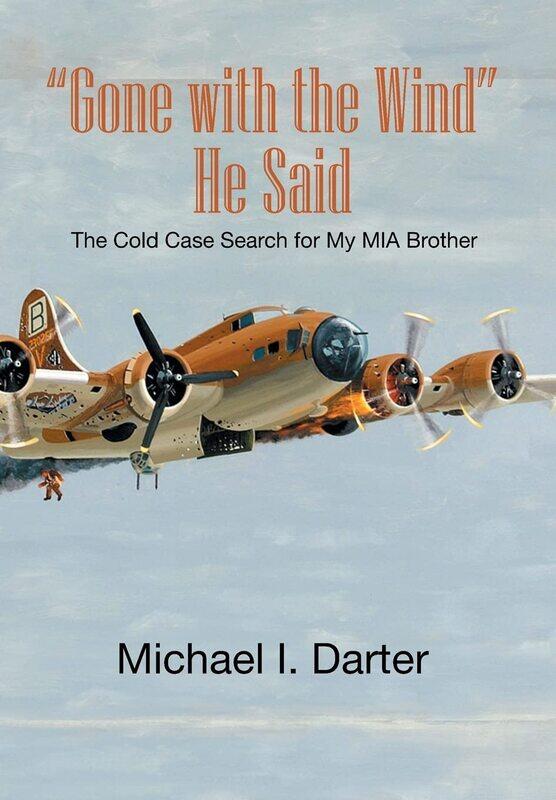Gone with the Wind, He Said: The Cold Case Search for My Missing-In-Action Airman Brother
Gone with the Wind, He Said: The Cold Case Search for My Missing-In-Action Airman Brother