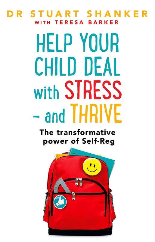 Help Your Child Deal With Stress - and Thrive: The transformative power of Self-Reg
Help Your Child Deal With Stress - and Thrive: The transformative power of Self-Reg