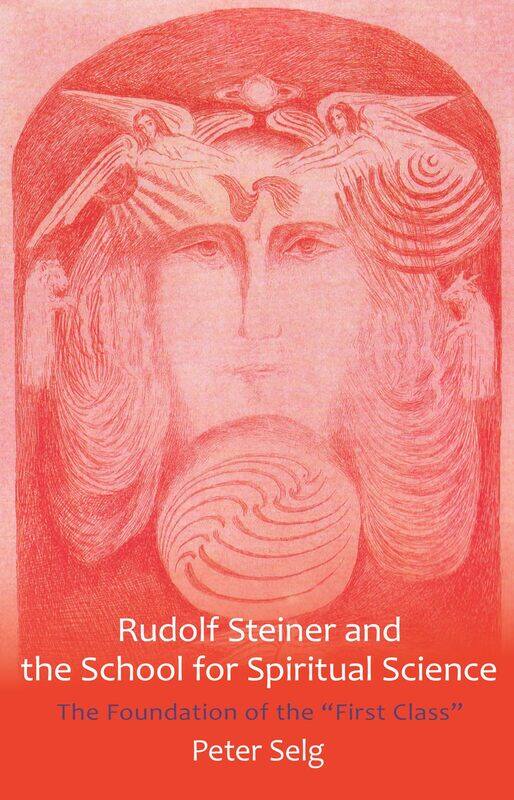 Rudolf Steiner and the School for Spiritual Science: The Foundation of the "First Class
Rudolf Steiner and the School for Spiritual Science: The Foundation of the "First Class