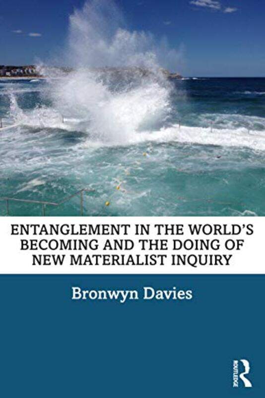 Entanglement in the World’s Becoming and the Doing of New Materialist Inquiry by Bronwyn Davies-Paperback
Entanglement in the World’s Becoming and the Doing of New Materialist Inquiry by Bronwyn Davies-Paperback