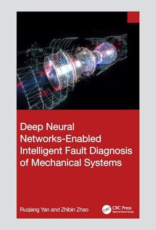 Deep Neural NetworksEnabled Intelligent Fault Diagnosis of Mechanical Systems by Ruqiang YanZhibin Zhao-Hardcover
Deep Neural NetworksEnabled Intelligent Fault Diagnosis of Mechanical Systems by Ruqiang YanZhibin Zhao-Hardcover
