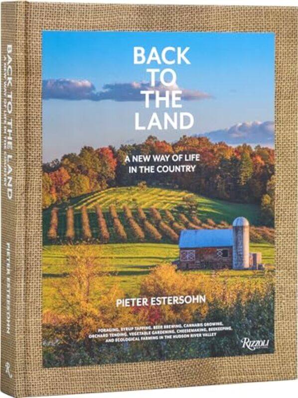 Back to The Land: A New Way of Life in the Country by Pieter Estersohn -Hardcover
Back to The Land: A New Way of Life in the Country by Pieter Estersohn -Hardcover