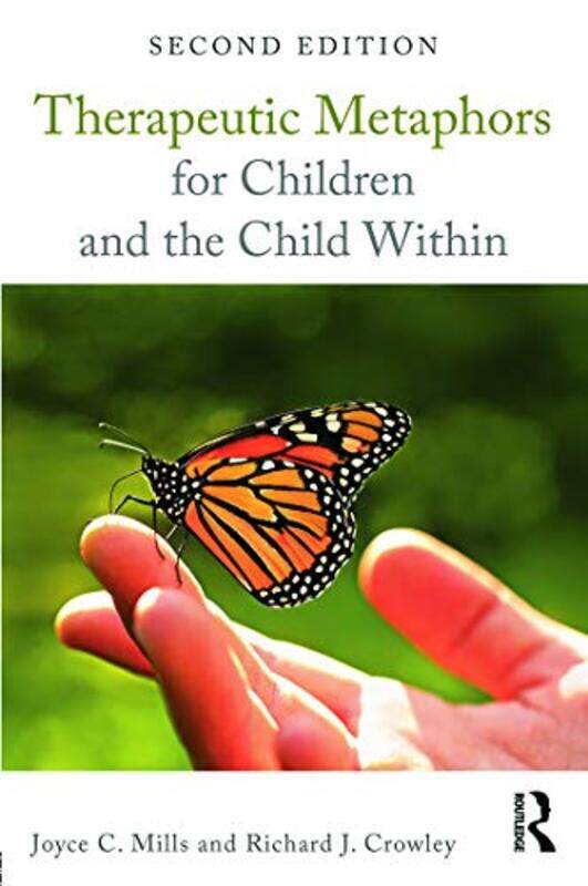 Therapeutic Metaphors for Children and the Child Within by Joyce C Phoenix Institute of Ericksonian Therapy, Arizona, USA MillsRichard J In private pr
Therapeutic Metaphors for Children and the Child Within by Joyce C Phoenix Institute of Ericksonian Therapy, Arizona, USA MillsRichard J In private pr