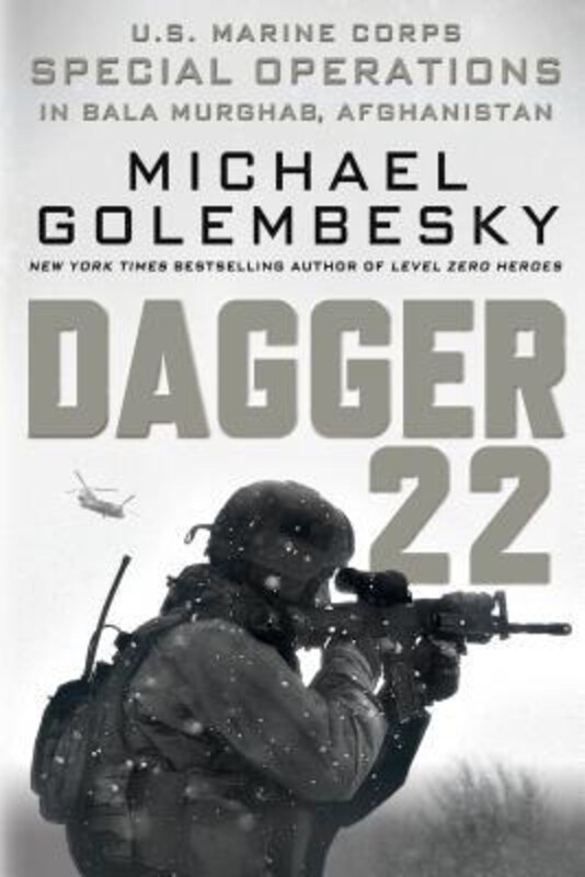 Dagger 22: U.S. Marine Corps Special Operations in Bala Murghab, Afghanistan, Paperback Book, By: Michael Golembesky
Dagger 22: U.S. Marine Corps Special Operations in Bala Murghab, Afghanistan, Paperback Book, By: Michael Golembesky