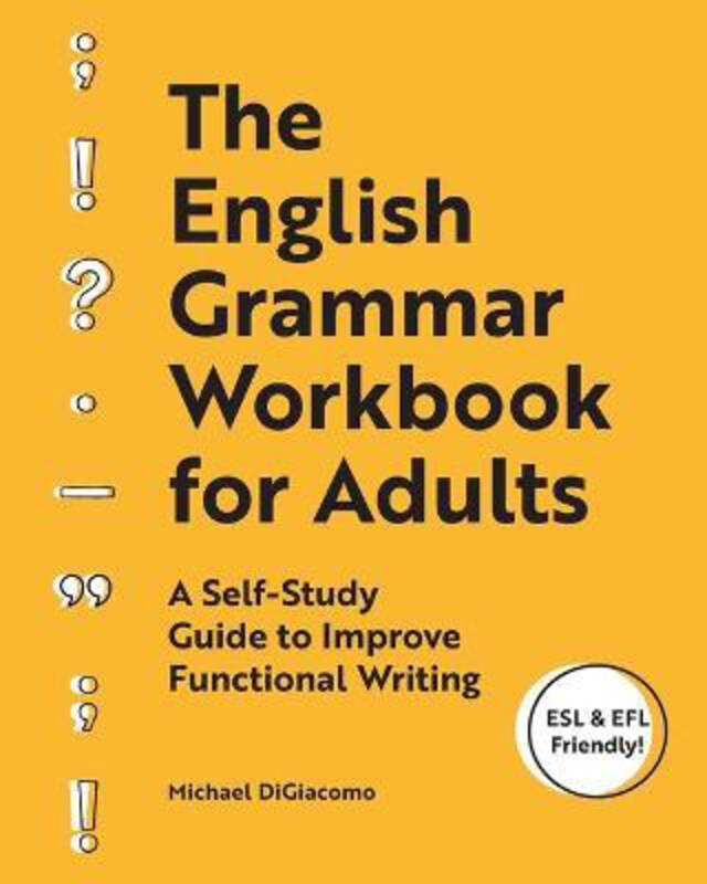 The English Grammar Workbook for Adults: A Self-Study Guide to Improve Functional Writing, Paperback Book, By: Michael Digiacomo
The English Grammar Workbook for Adults: A Self-Study Guide to Improve Functional Writing, Paperback Book, By: Michael Digiacomo