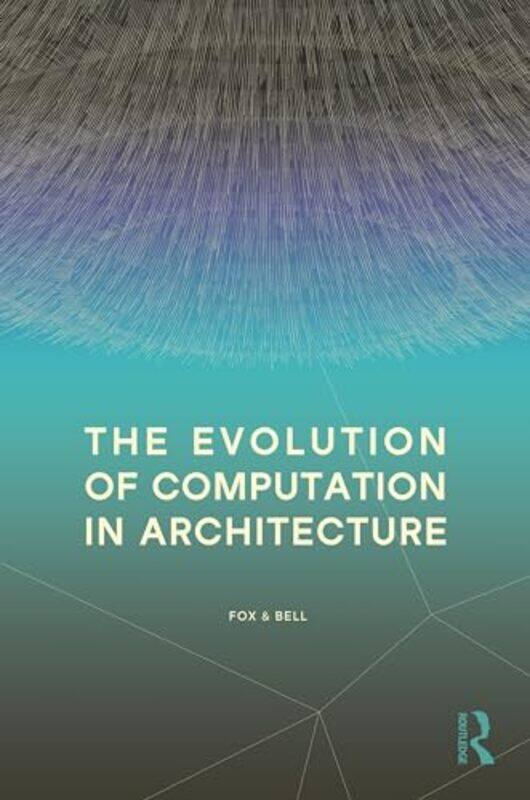 The Evolution Of Computation In Architecture By Fox, Michael - Bell, Bradley - Paperback
The Evolution Of Computation In Architecture By Fox, Michael - Bell, Bradley - Paperback