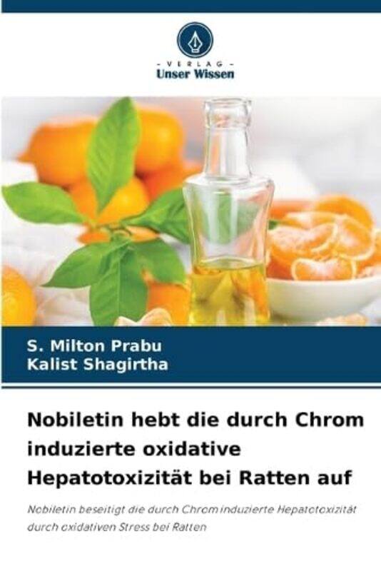 Nobiletin hebt die durch Chrom induzierte oxidative Hepatotoxizitat bei Ratten auf by Prabu, S Milton - Shagirtha, Kalist Paperback
Nobiletin hebt die durch Chrom induzierte oxidative Hepatotoxizitat bei Ratten auf by Prabu, S Milton - Shagirtha, Kalist Paperback