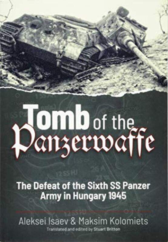 Tomb of the Panzerwaffe by Aleksei IsaevMaksim KolomietsStuart Britton-Paperback
Tomb of the Panzerwaffe by Aleksei IsaevMaksim KolomietsStuart Britton-Paperback