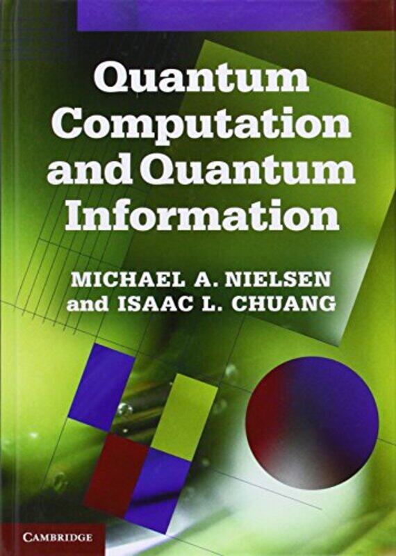 Quantum Computation and Quantum Information: 10th Anniversary Edition,Hardcover,by:Nielsen, Michael A. - Chuang, Isaac L. (Massachusetts Institute of
Quantum Computation and Quantum Information: 10th Anniversary Edition,Hardcover,by:Nielsen, Michael A. - Chuang, Isaac L. (Massachusetts Institute of