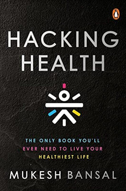 Hacking Health: The Only Book Youll Ever Need to Live Your Healthiest Life Hardcover by Bansal, Mukesh
Hacking Health: The Only Book Youll Ever Need to Live Your Healthiest Life Hardcover by Bansal, Mukesh