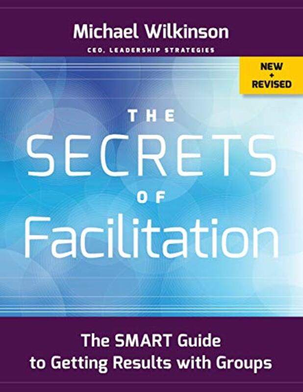The Secrets of Facilitation by Michael The Facilitation Company Wilkinson-Paperback
The Secrets of Facilitation by Michael The Facilitation Company Wilkinson-Paperback