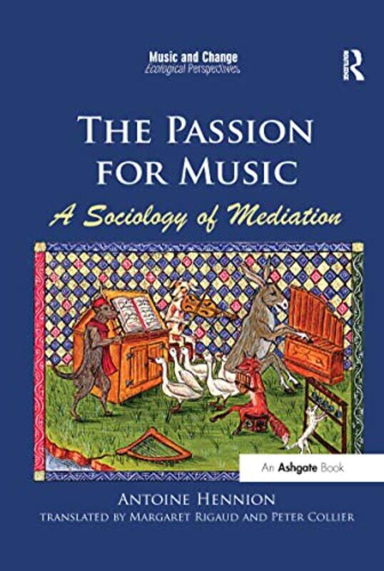 The Passion for Music A Sociology of Mediation by Antoine Henniontranslated by Margaret Rigaud-Paperback
The Passion for Music A Sociology of Mediation by Antoine Henniontranslated by Margaret Rigaud-Paperback
