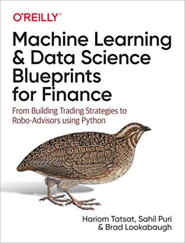 Machine Learning And Data Science Blueprints For Finance From Building Trading Strategies To Robo by Hariom Tatsat-Paperback
Machine Learning And Data Science Blueprints For Finance From Building Trading Strategies To Robo by Hariom Tatsat-Paperback