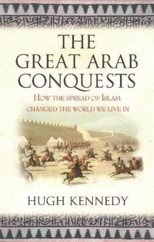 ^(J) The Great Arab Conquests: How the Spread of Islam Changed the World We Live in,Paperback,ByHugh Kennedy
^(J) The Great Arab Conquests: How the Spread of Islam Changed the World We Live in,Paperback,ByHugh Kennedy