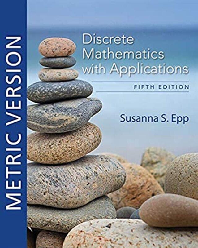 Discrete Mathematics with Applications Metric Edition by Susanna DePaul University Epp-Paperback
Discrete Mathematics with Applications Metric Edition by Susanna DePaul University Epp-Paperback