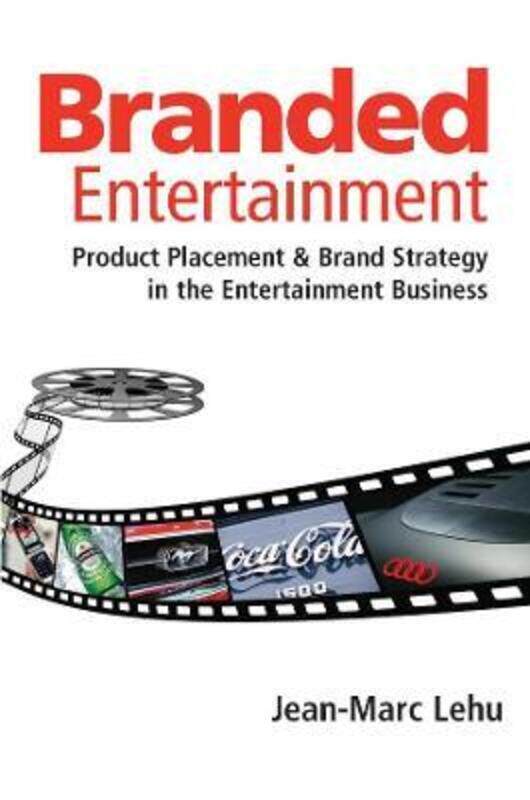 Branded Entertainment: Product Placement and Brand Strategy in the Entertainment Business.Hardcover,By :Jean-Marc Lehu
Branded Entertainment: Product Placement and Brand Strategy in the Entertainment Business.Hardcover,By :Jean-Marc Lehu