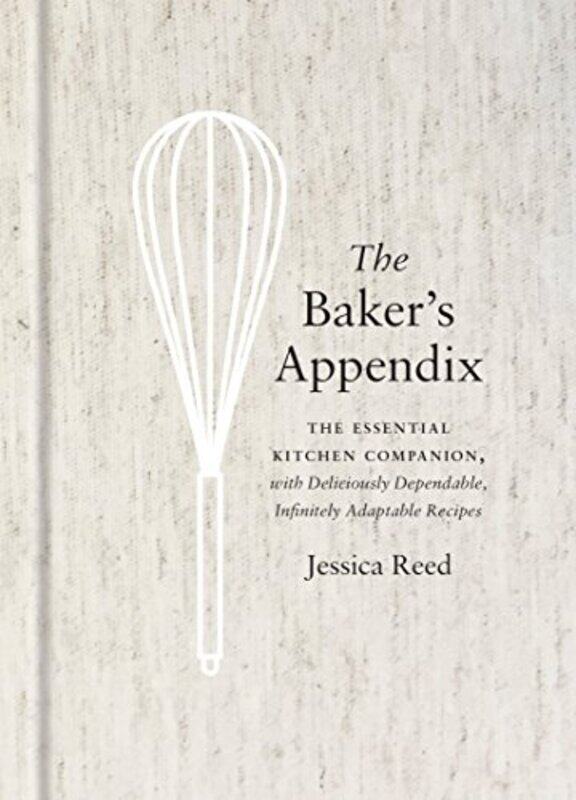 The Bakers Appendix: The Essential Kitchen Companion, with Deliciously Dependable, Infinitely Adapt , Hardcover by Reed, Jessica
The Bakers Appendix: The Essential Kitchen Companion, with Deliciously Dependable, Infinitely Adapt , Hardcover by Reed, Jessica