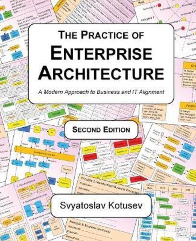 The Practice of Enterprise Architecture: A Modern Approach to Business and IT Alignment.paperback,By :Kotusev, Svyatoslav
The Practice of Enterprise Architecture: A Modern Approach to Business and IT Alignment.paperback,By :Kotusev, Svyatoslav