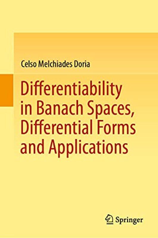 Differentiability in Banach Spaces Differential Forms and Applications by Celso Melchiades Doria-Hardcover
Differentiability in Banach Spaces Differential Forms and Applications by Celso Melchiades Doria-Hardcover