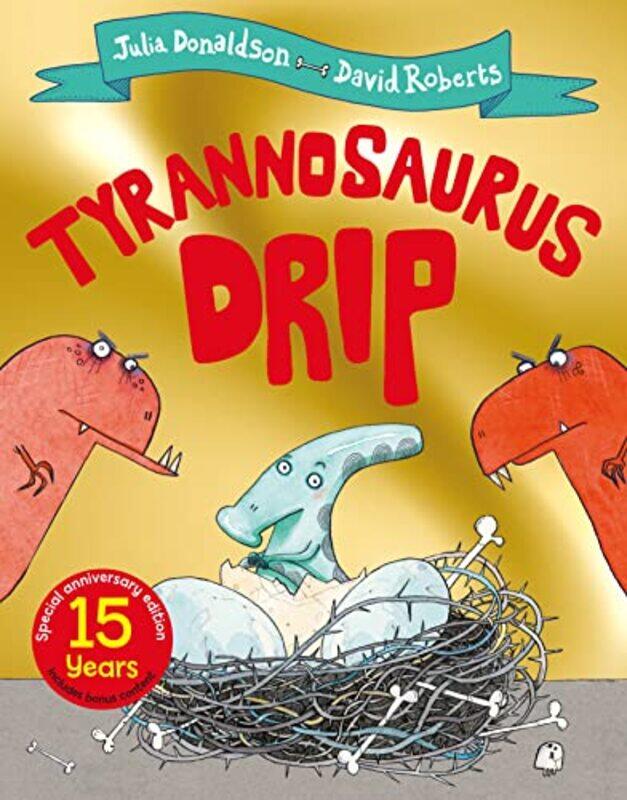 Tyrannosaurus Drip 15th Anniversary Edition by Julia DonaldsonDavid Roberts-Paperback
Tyrannosaurus Drip 15th Anniversary Edition by Julia DonaldsonDavid Roberts-Paperback
