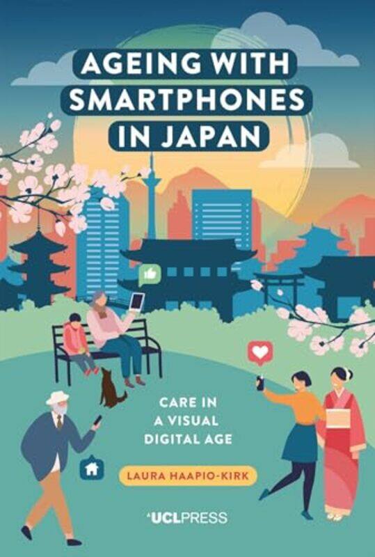 Ageing with Smartphones in Japan by Weiye MD PhD Professor emeritus of Ophthalmology Drexel University College of Medicine Philadelphia Pennsylvania L
Ageing with Smartphones in Japan by Weiye MD PhD Professor emeritus of Ophthalmology Drexel University College of Medicine Philadelphia Pennsylvania L