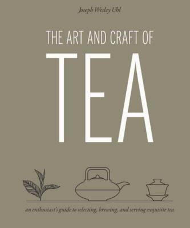 The Art and Craft of Tea: An Enthusiast's Guide to Selecting, Brewing, and Serving Exquisite Tea, Hardcover Book, By: Joseph Uhl
The Art and Craft of Tea: An Enthusiast's Guide to Selecting, Brewing, and Serving Exquisite Tea, Hardcover Book, By: Joseph Uhl