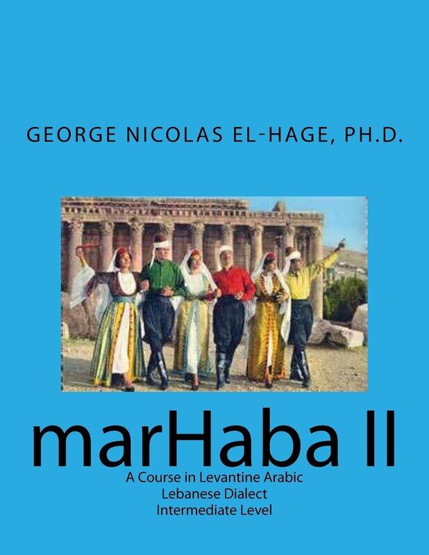 Marhaba II: A Course in Levantine Arabic - Lebanese Dialect - Intermediate Level
Marhaba II: A Course in Levantine Arabic - Lebanese Dialect - Intermediate Level