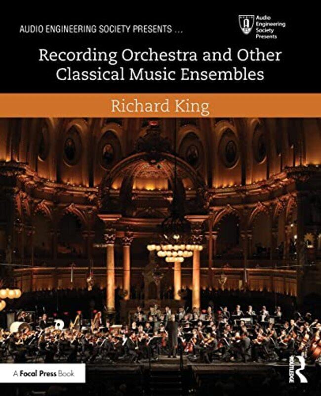 Recording Orchestra and Other Classical Music Ensembles by Richard King-Paperback
Recording Orchestra and Other Classical Music Ensembles by Richard King-Paperback