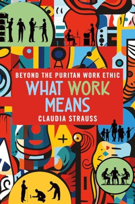 What Work Means by Claudia Strauss-Paperback