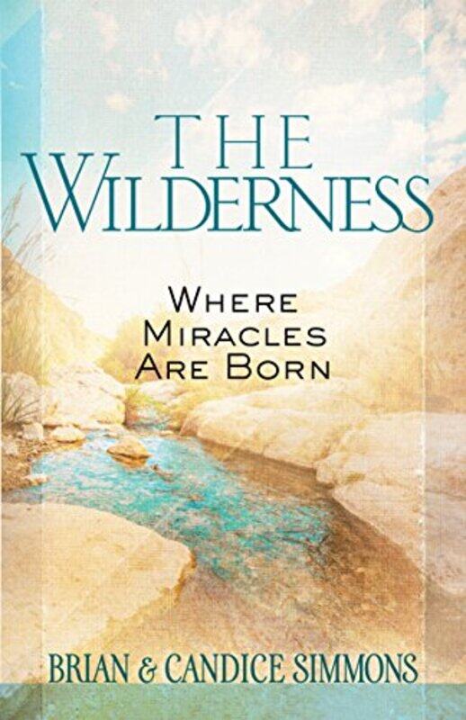 The Wilderness Where Miracles are Born by Brian Dr SimmonsCandice Simmons-Paperback
The Wilderness Where Miracles are Born by Brian Dr SimmonsCandice Simmons-Paperback