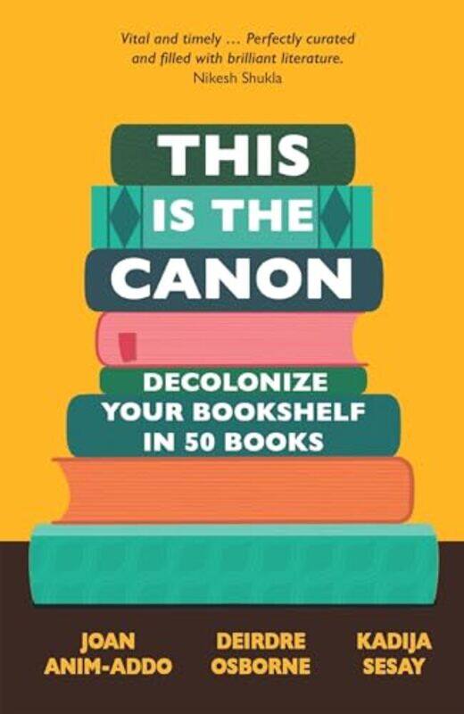 This Is The Canon Decolonize Your Bookshelves In 50 Books by Anim-Addo, Joan - Osborne, Deirdre - Sesay George, Kadija - Paperback
This Is The Canon Decolonize Your Bookshelves In 50 Books by Anim-Addo, Joan - Osborne, Deirdre - Sesay George, Kadija - Paperback