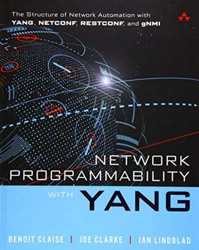 Network Programmability with YANG: The Structure of Network Automation with YANG, NETCONF, RESTCONF,,Paperback,By:Claise, Benoit - Clarke, Joe - Lindb
Network Programmability with YANG: The Structure of Network Automation with YANG, NETCONF, RESTCONF,,Paperback,By:Claise, Benoit - Clarke, Joe - Lindb