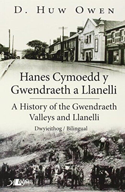 Hanes Cymoedd y Gwendraeth a LlanelliHistory of the Gwendraeth Valleys and Llanelli by D Huw Owen-Paperback
Hanes Cymoedd y Gwendraeth a LlanelliHistory of the Gwendraeth Valleys and Llanelli by D Huw Owen-Paperback