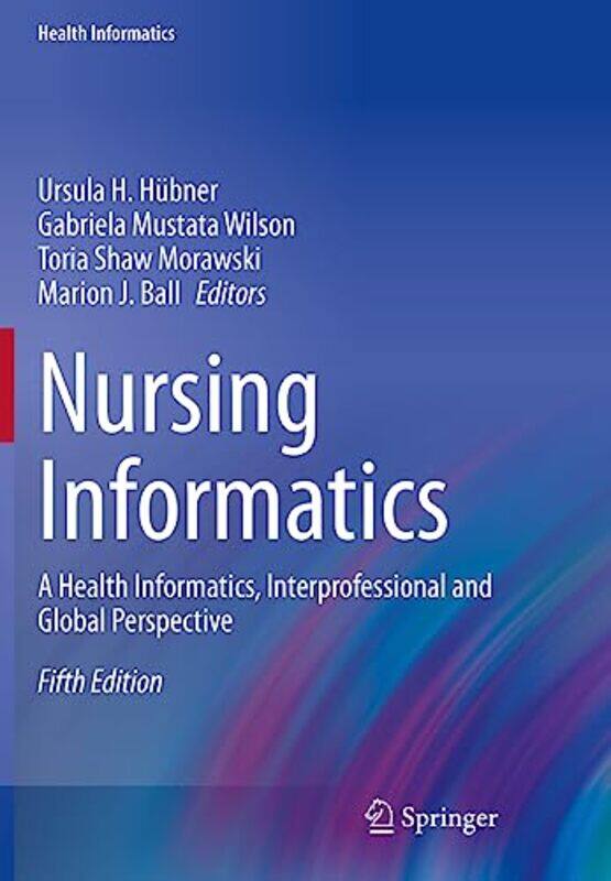 Nursing Informatics by Ursula H HubnerGabriela Mustata WilsonToria Shaw MorawskiMarion J Ball-Paperback
Nursing Informatics by Ursula H HubnerGabriela Mustata WilsonToria Shaw MorawskiMarion J Ball-Paperback