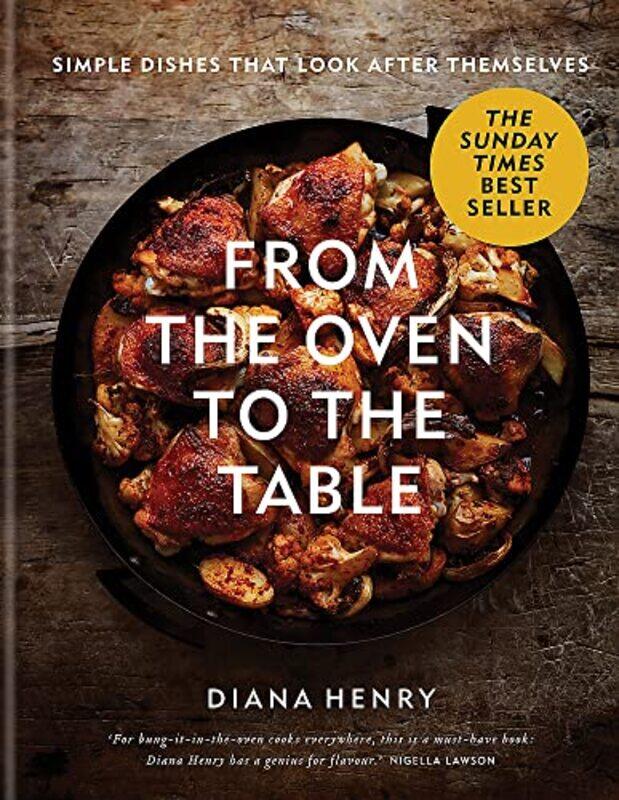 From the Oven to the Table: Simple dishes that look after themselves: THE SUNDAY TIMES BESTSELLER Hardcover by Henry, Diana
From the Oven to the Table: Simple dishes that look after themselves: THE SUNDAY TIMES BESTSELLER Hardcover by Henry, Diana