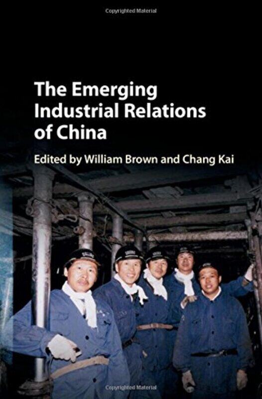 The Emerging Industrial Relations of China by William University of Cambridge BrownChang Renmin University of China, Beijing Kai-Hardcover
The Emerging Industrial Relations of China by William University of Cambridge BrownChang Renmin University of China, Beijing Kai-Hardcover
