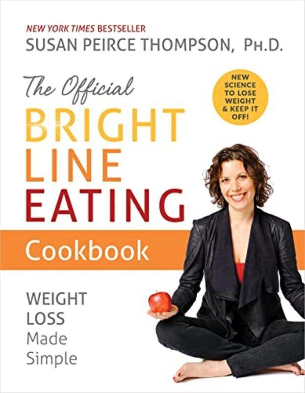 The Official Bright Line Eating Cookbook , Paperback by Peirce Thompson, Susan
The Official Bright Line Eating Cookbook , Paperback by Peirce Thompson, Susan