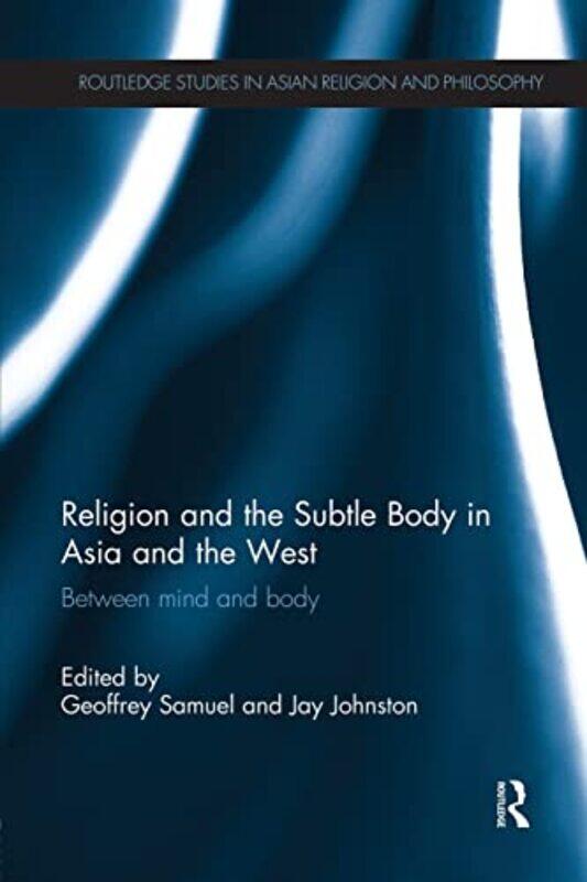 Religion and the Subtle Body in Asia and the West by Geoffrey Cardiff University, UK SamuelJay Johnston-Paperback
Religion and the Subtle Body in Asia and the West by Geoffrey Cardiff University, UK SamuelJay Johnston-Paperback