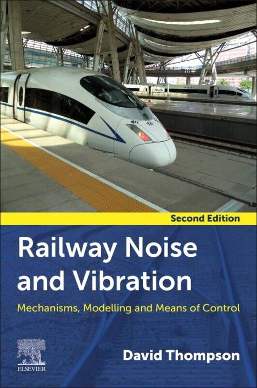 Railway Noise and Vibration by David Professor of Railway Noise and Vibration, Institute of Sound and Vibration Research, University of Southampton, U
Railway Noise and Vibration by David Professor of Railway Noise and Vibration, Institute of Sound and Vibration Research, University of Southampton, U