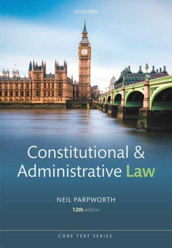 Constitutional and Administrative Law by Neil Associate Professor of Law, De Montfort University Parpworth-Paperback
Constitutional and Administrative Law by Neil Associate Professor of Law, De Montfort University Parpworth-Paperback