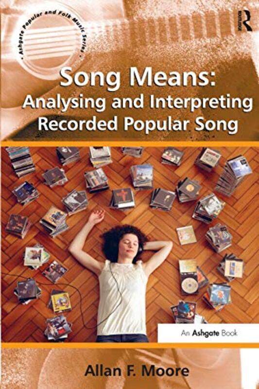 Song Means Analysing and Interpreting Recorded Popular Song by Allan F Moore-Paperback
Song Means Analysing and Interpreting Recorded Popular Song by Allan F Moore-Paperback