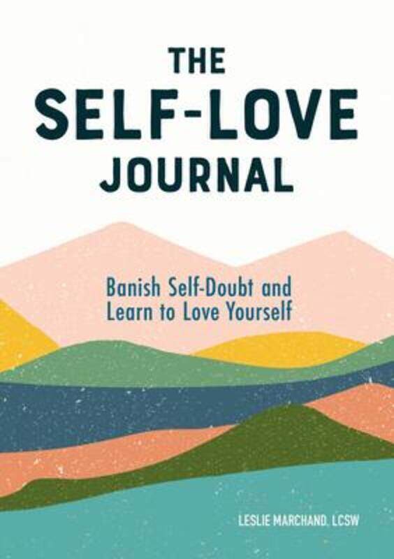 The Self Love Journal: Banish Self-Doubt and Learn to Love Yourself.paperback,By :Marchand, Leslie, Lcsw
The Self Love Journal: Banish Self-Doubt and Learn to Love Yourself.paperback,By :Marchand, Leslie, Lcsw