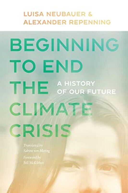 Beginning to End the Climate Crisis A History of Our Future by Luisa NeubauerAlexander RepenningBill MckibbenSabine Von Mering-Paperback
Beginning to End the Climate Crisis A History of Our Future by Luisa NeubauerAlexander RepenningBill MckibbenSabine Von Mering-Paperback