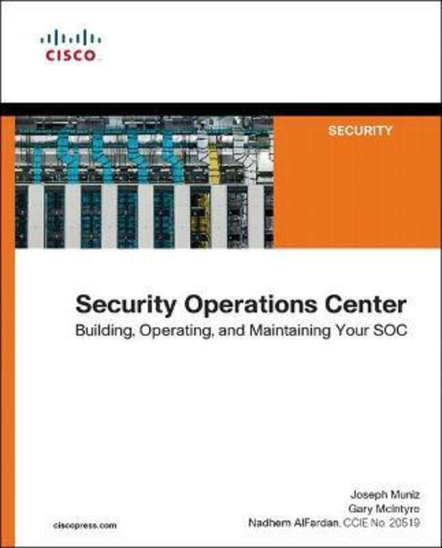 Security Operations Center: Building, Operating, and Maintaining your SOC,Paperback, By:Muniz, Joseph - McIntyre, Gary - AlFardan, Nadhem
Security Operations Center: Building, Operating, and Maintaining your SOC,Paperback, By:Muniz, Joseph - McIntyre, Gary - AlFardan, Nadhem